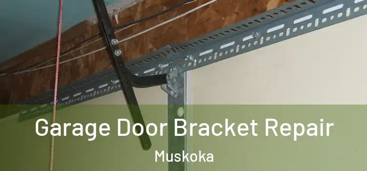 Garage Door Bracket Repair Muskoka