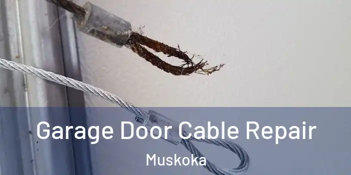Garage Door Cable Repair Muskoka