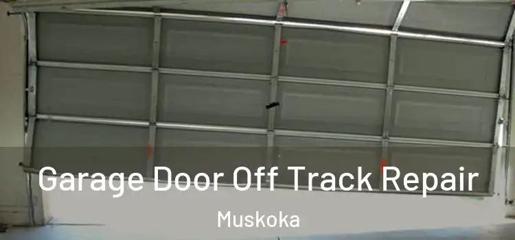 Garage Door Off Track Repair Muskoka