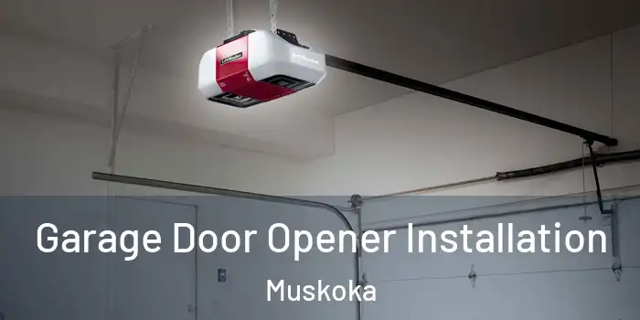 Garage Door Opener Installation Muskoka