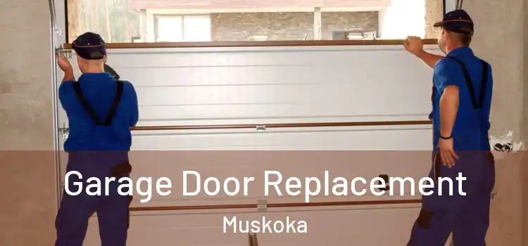 Garage Door Replacement Muskoka