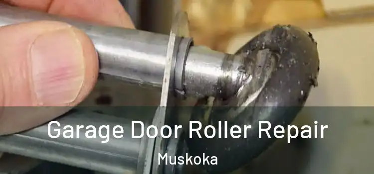 Garage Door Roller Repair Muskoka