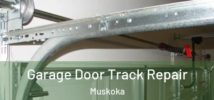 Garage Door Track Repair Muskoka