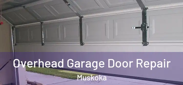 Overhead Garage Door Repair Muskoka